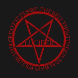 Lucifer Morningstar Quote, Follow your desire, Tv Series fan art, Pentagram Lucistar T-Shirt