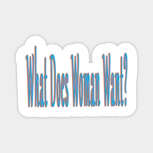 What Does Woman Want Magnet