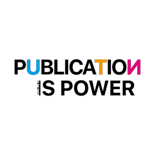 Publication Is Power T-Shirt