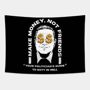 Make Money Not Friends Funny Politician design Tapestry