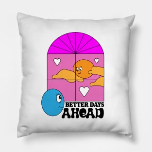 better days ahead Pillow