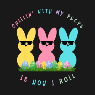 Chillin' with my Peeps, Is How I Roll Baby/ T-Shirt