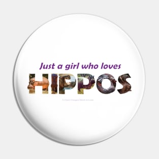 Just A Girl Who Loves Hippos - Wildlife oil painting wordart Pin