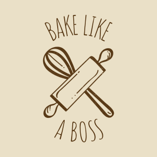 Bake Like A Boss T-Shirt