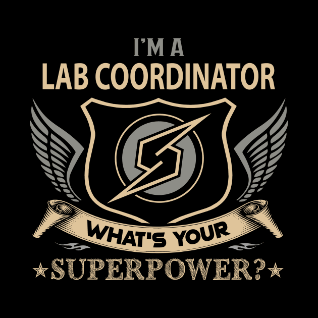 Lab Coordinator T Shirt - Superpower Gift Item Tee by Cosimiaart