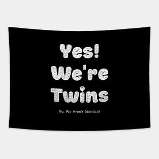 Yes We Are Twins No We Are Not Identical-white Tapestry