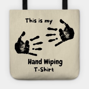 This is my hand wiping t-shirt Tote