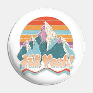 Hill yeah Pin