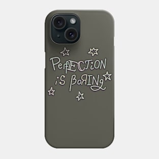 Perfection is boring Phone Case