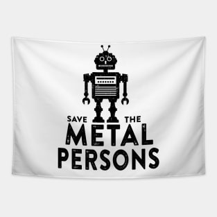 Save the Metal Persons Tapestry