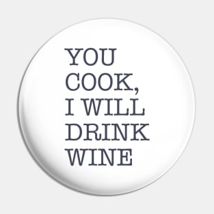 You Cook I Drink Wine Pin