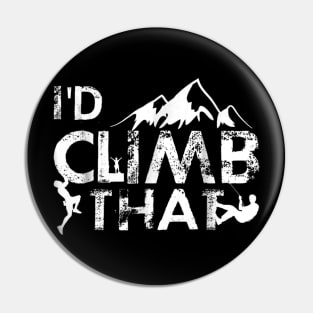 I'D Climb That, Mountain Rock Climbing Pin