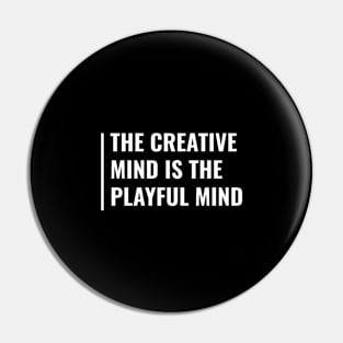 Creative Mind is The Playful Mind Pin