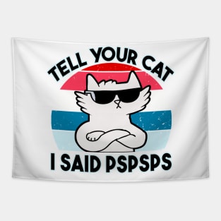 Tell Your Cat I Said Pspsps Tapestry