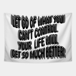 Let Go Of What You Can't Control Your  Life Will Get So Much Better Tapestry