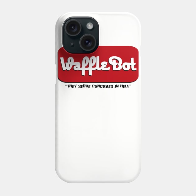 Waffle Bot "they serve pancakes in hell" Phone Case by GorillaMask