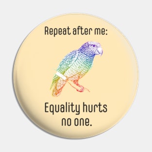 Repeat after me: equality hurts no one Pin