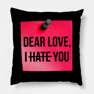 Dear Love, I Hate You Pink Pillow
