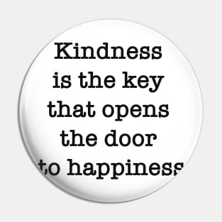 Kindness is the key that opens the door to happiness Pin