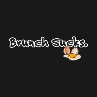 Brunch Sucks - Cook/Chef T-Shirt