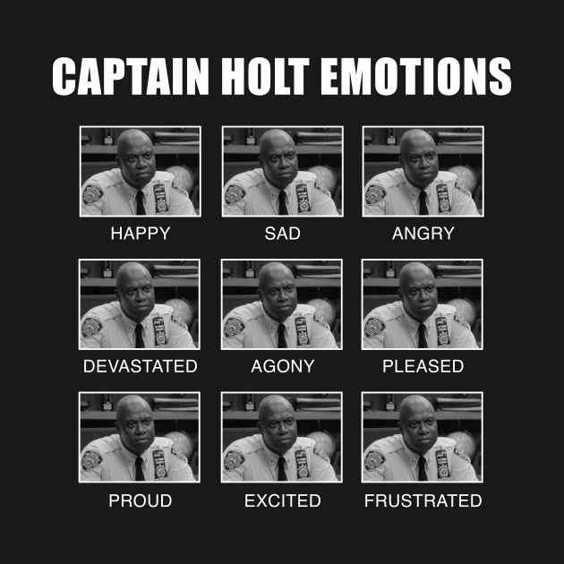 Disover The Many Emotions of Captain Holt - Brooklyn Nine Nine - T-Shirt