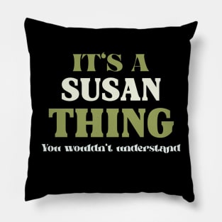 It's a Susan Thing You Wouldn't Understand Pillow