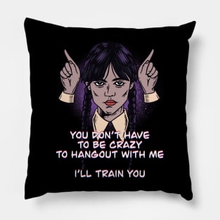 I’LL TRAIN YOU Pillow