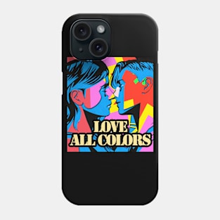 Love All Colors! Phone Case