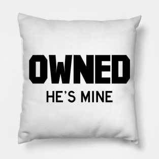 Owned He's Mine black Pillow