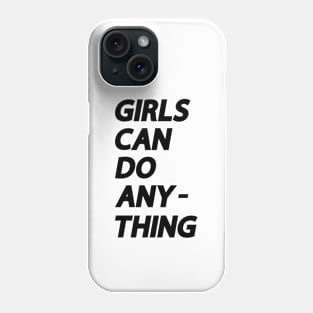 GIrls Can Do Anything Phone Case