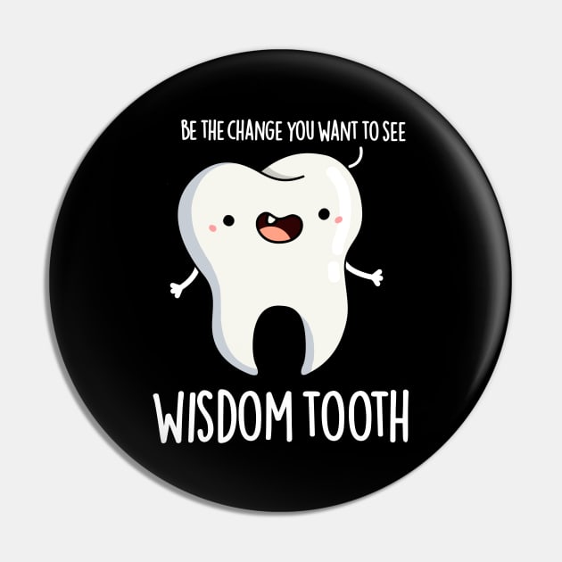 Wisdom Tooth Cute Dental Wise Tooth Pun Pin by punnybone