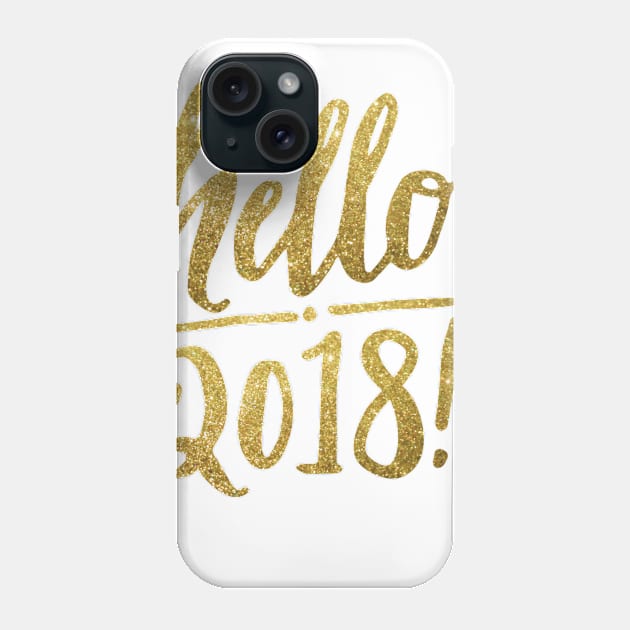 Hello 2018! Phone Case by chrissyloo