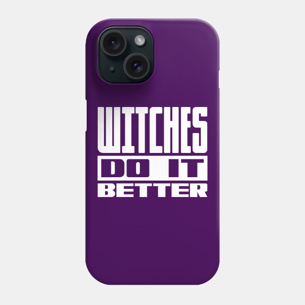 Witches do it better Phone Case by colorsplash