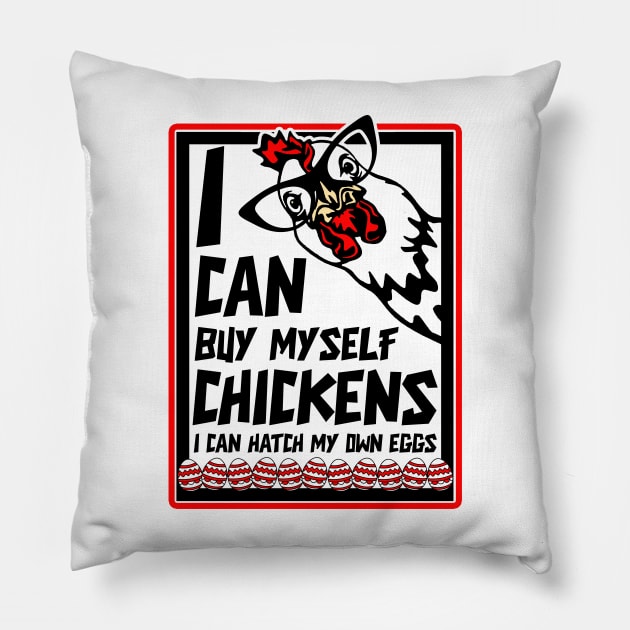 I Can Buy Myself Chickens I Can Hatch My Eggs - Eggs Dealer Pillow by artbooming