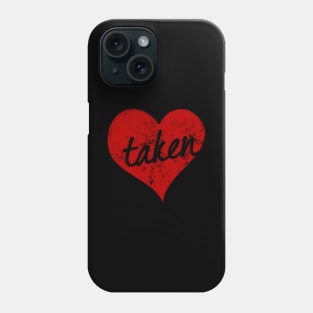 I'm Taken In Love Valentines Day Heart Phone Case