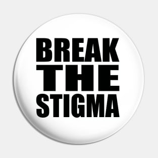 Break the stigma Pin