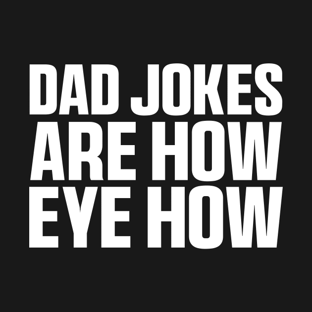 Dad Jokes Are How Eye Roll Shirt, Dad Birthday by QuortaDira