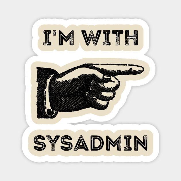 I'm With Sysadmin Magnet by CHADDINGTONS