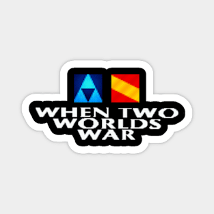 When Two Worlds War Magnet