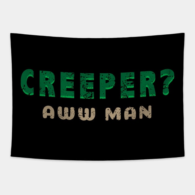 Funny Creeper Aw Man Tapestry by Saymen Design