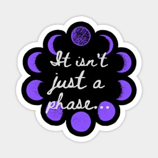 Not Just A Phase Moon Shirt Magnet