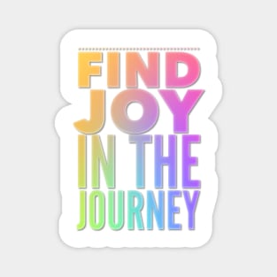 Find Joy In The Journey Magnet