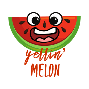 Yellin' Melon - Funny Watermelon Design Summer T-Shirt