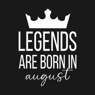 Legends Are Born In August, August Birthday Shirt, Birthday Gift, Gift For Leo and Virgo Legends, Gift For August Born, Unisex Shirts T-Shirt