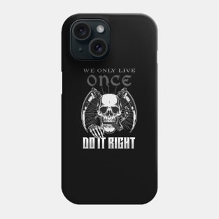 We Only Live Once Do It Right Inspirational Quote Phrase Text Phone Case