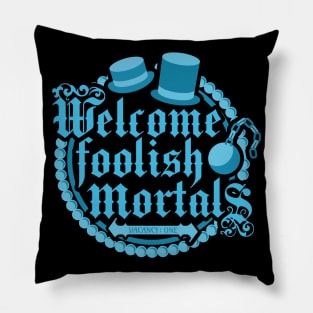 Welcome Foolish Mortals Pillow