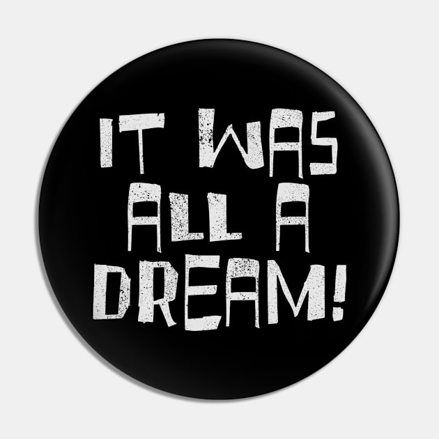 IT WAS ALL A DREAM Pin by Aries Custom Graphics