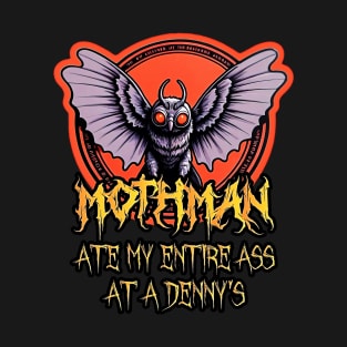Mothman Ate My Entire Dennys T-Shirt