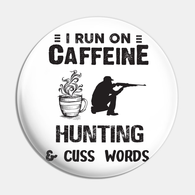 I Run On Caffeine Hunting And Cuss Words Pin by Thai Quang