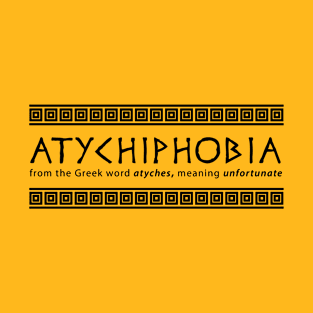 ATYCHIPHOBIA | Greek Word Minimalist Black And White Typography T-Shirt